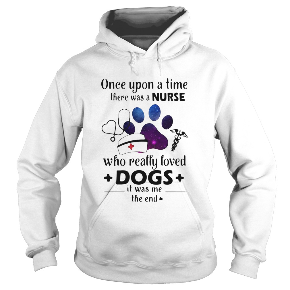 Once Upon ATime There Was Nurse Who Really Loved Dogs Hoodie