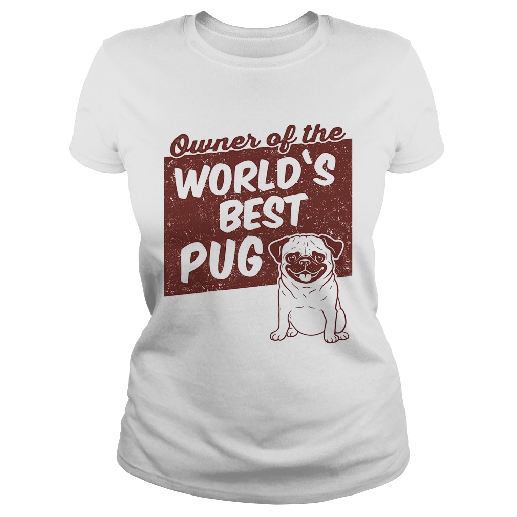 Owner of the worlds best Pug dog Classic Ladies