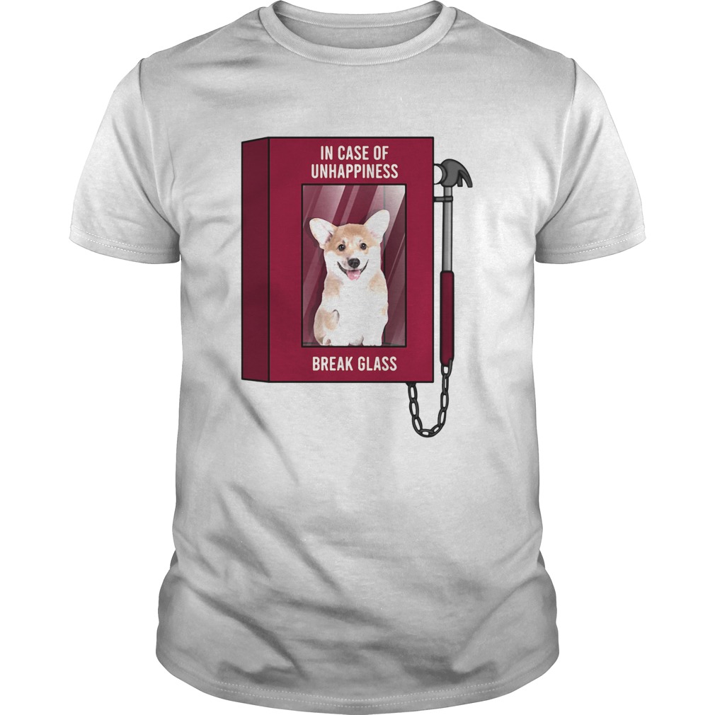 Pembroke Welsh Corgi in case of unhappiness break glass shirt