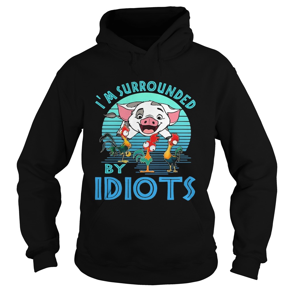 Pig and chicken im surrounded by idiots vintage Hoodie