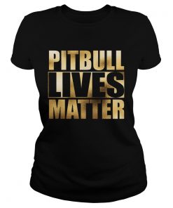 Pitbull Lives Matter  Classic Ladies