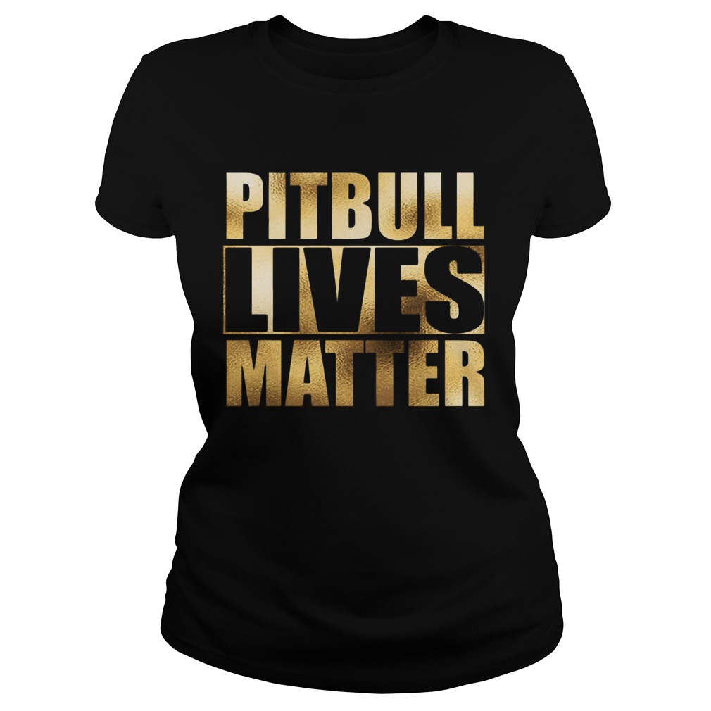 Pitbull Lives Matter Classic Ladies