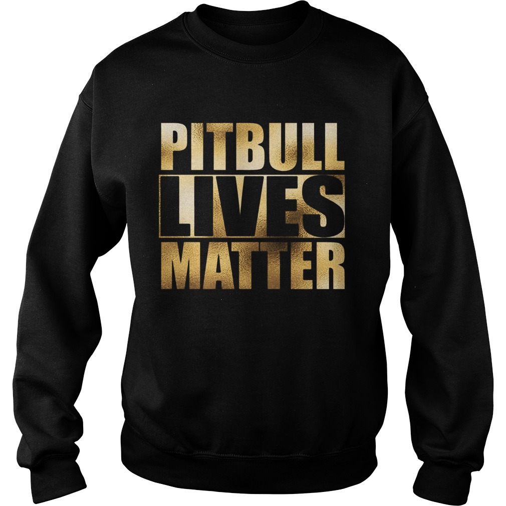 Pitbull Lives Matter Sweatshirt