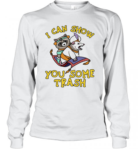 Raccoon And Possum I Can Show You Some Trash T-Shirt Long Sleeved T-shirt 