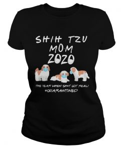 Shih tzu mom 2020 mask the year when shit got real quarantined dog  Classic Ladies