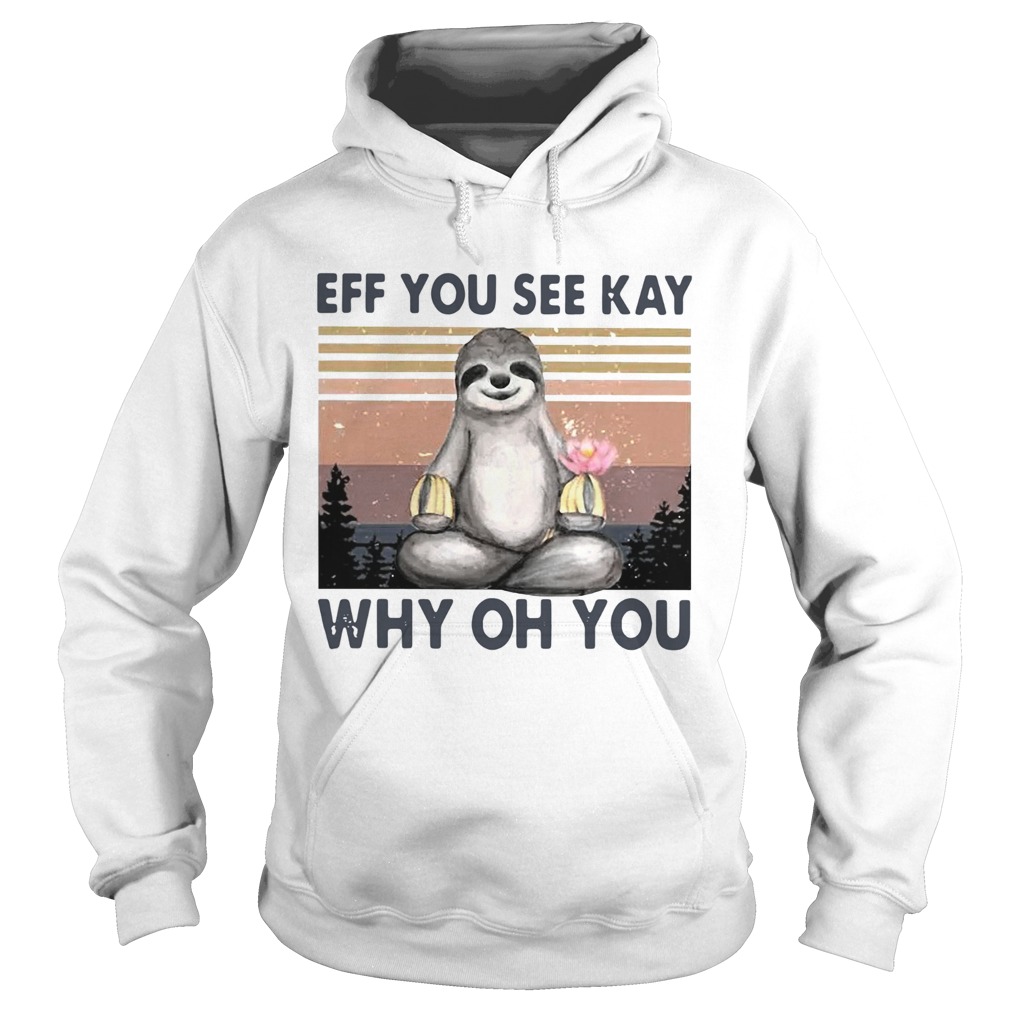 Sloth Eff You See Kay Why Oh You Vintage Hoodie