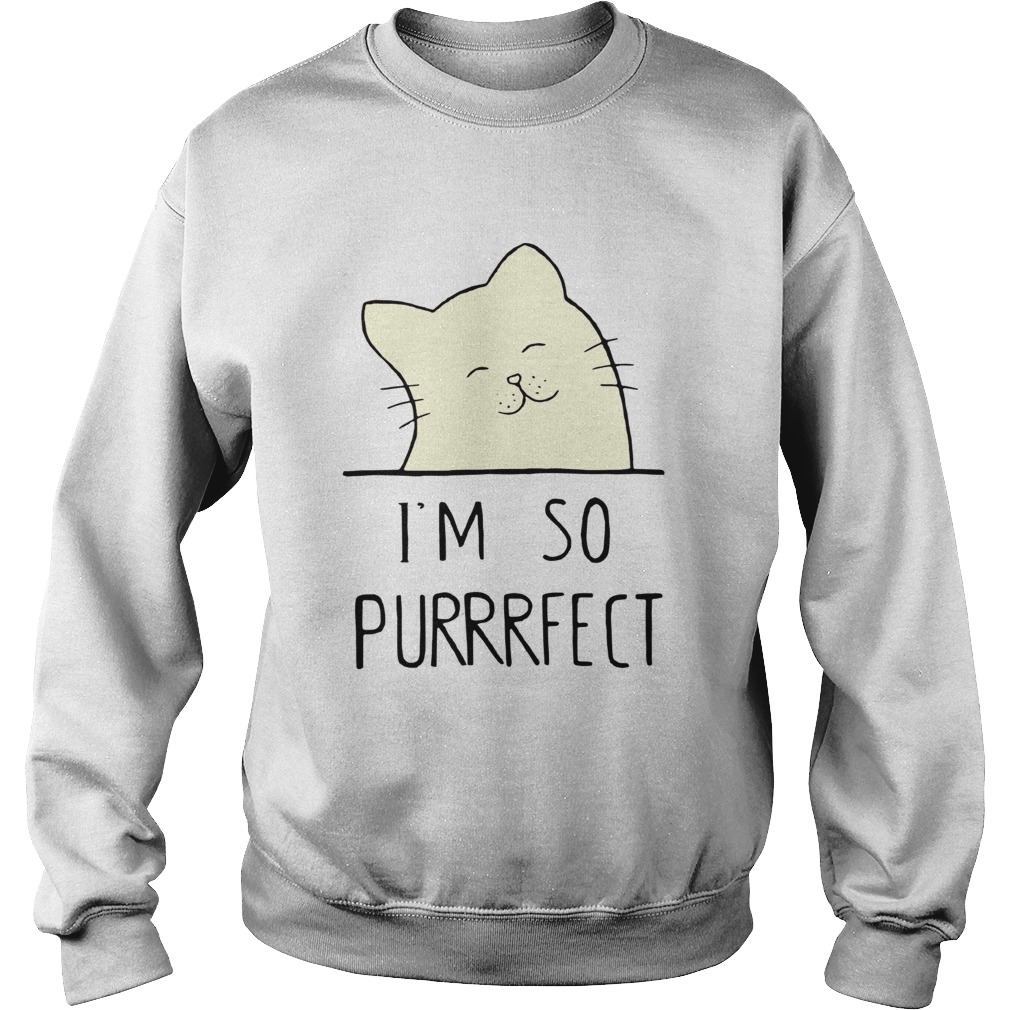 Smile Cat Im So Purrrfect Sweatshirt