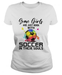 Some Girls Are Just Born With Soccer In Their Souls  Classic Ladies