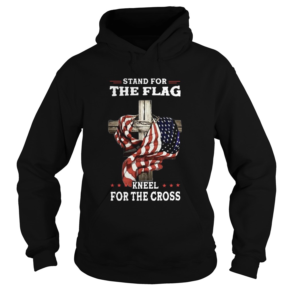 Stand For The Flag Kneel For The Cross  Hoodie