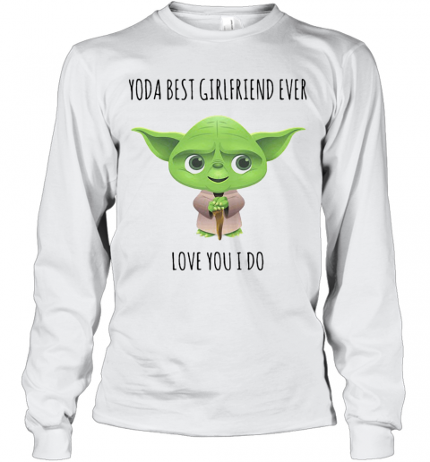 Star Wars Baby Yoda Best Girlfriend Ever Love You I Do T-Shirt Long Sleeved T-shirt 