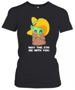 Star Wars Baby Yoda Cinco De May The 5Th Be With You T-Shirt Classic Women's T-shirt