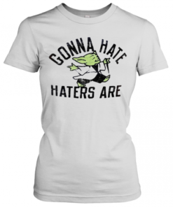 Star Wars Baby Yoda Gonna Hate Haters Are T-Shirt Classic Women's T-shirt