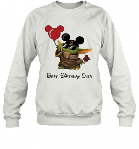 Star Wars Baby Yoda Holding Balloon Mickey Mouse Best Birthday Ever T-Shirt Unisex Sweatshirt