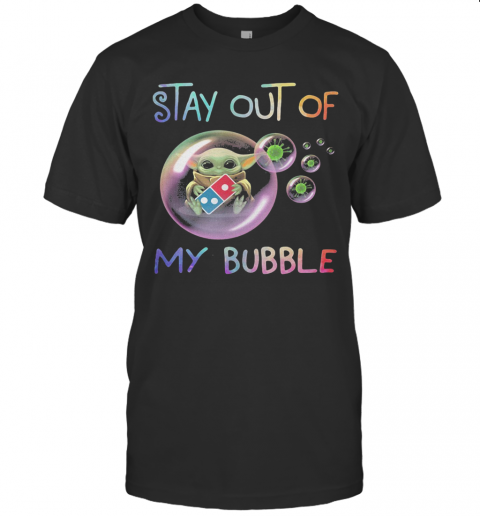 Star Wars Baby Yoda Hug Domino'S Pizza Stay Out Of My Bubble Coronavirus T-Shirt