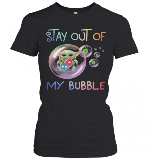 Star Wars Baby Yoda Hug Domino'S Pizza Stay Out Of My Bubble Coronavirus T-Shirt Classic Women's T-shirt