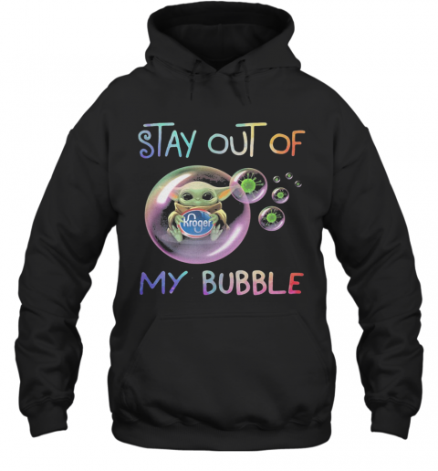 Star Wars Baby Yoda Hug Kroger Stay Out Of My Bubble Coronavirus T-Shirt Unisex Hoodie