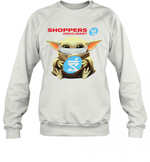 Star Wars Baby Yoda Hug Shoppers Drug Mart Mask Covid 19 T-Shirt Unisex Sweatshirt