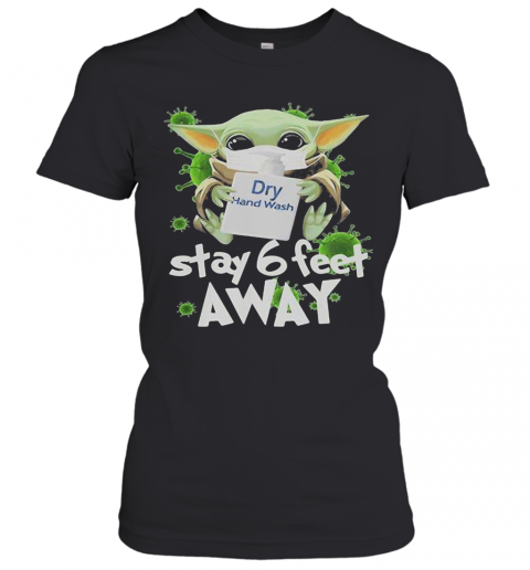 Star Wars Baby Yoda Mask Hug Dry Hand Wash Stay 6 Feet Away Covid 19 T-Shirt Classic Women's T-shirt