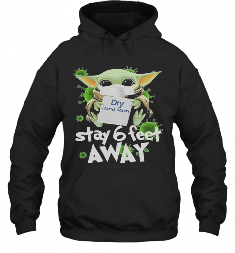 Star Wars Baby Yoda Mask Hug Dry Hand Wash Stay 6 Feet Away Covid 19 T-Shirt Unisex Hoodie