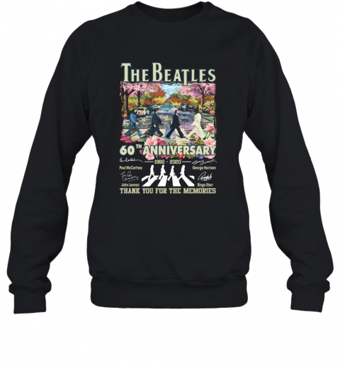 The Beatles 60Th Anniversary 1960 2020 Thank You For The Memories Signatures T-Shirt Unisex Sweatshirt