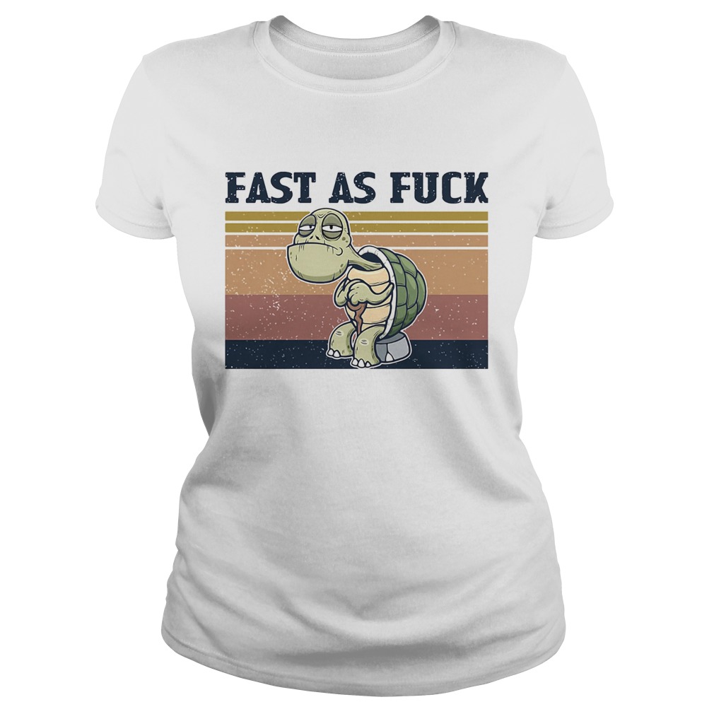 Turtle Fast As Fuck Vintage Classic Ladies