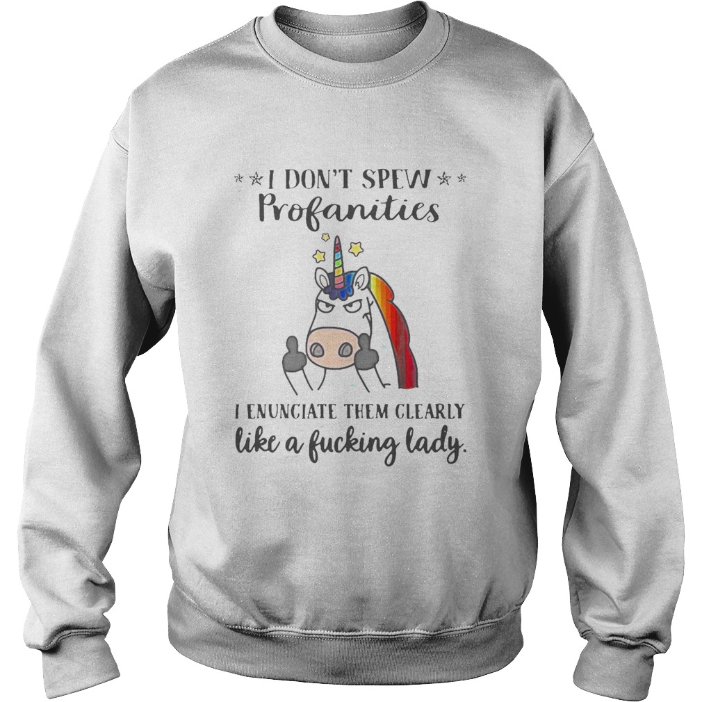 Unicorn I Dont Spew Profanities I Enunciate Them Clearly Like Fucking Lady Sweatshirt