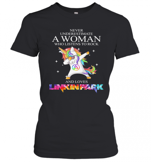 Unicorn Never Underestimate A Woman Who Listens To Rock And Loves Linkin Park T-Shirt Classic Women's T-shirt