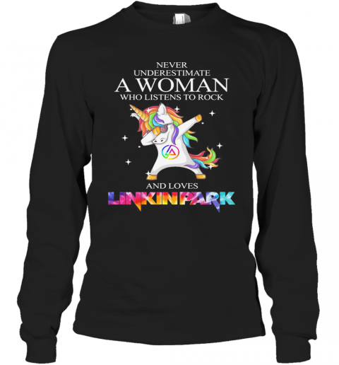 Unicorn Never Underestimate A Woman Who Listens To Rock And Loves Linkin Park T-Shirt Long Sleeved T-shirt 