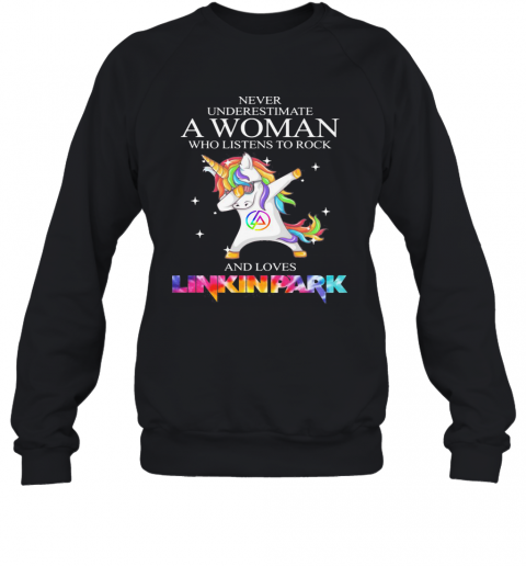 Unicorn Never Underestimate A Woman Who Listens To Rock And Loves Linkin Park T-Shirt Unisex Sweatshirt