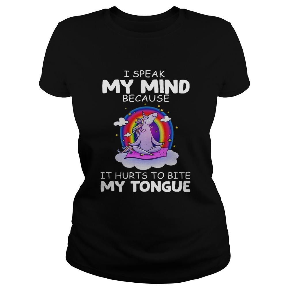 Unicorn Yoga I Speak My Mind Because It Hurts To Bite My Tongue Classic Ladies