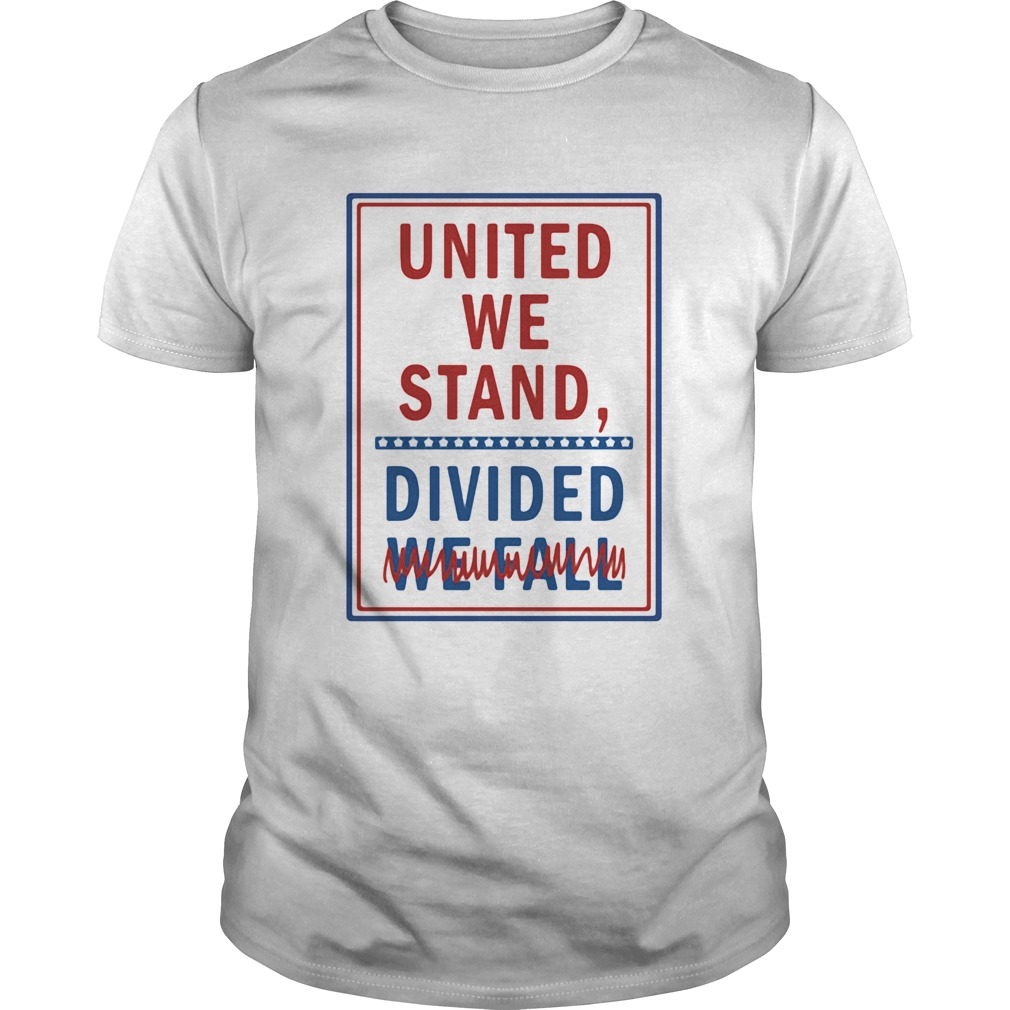 United we stand divided we fall shirt