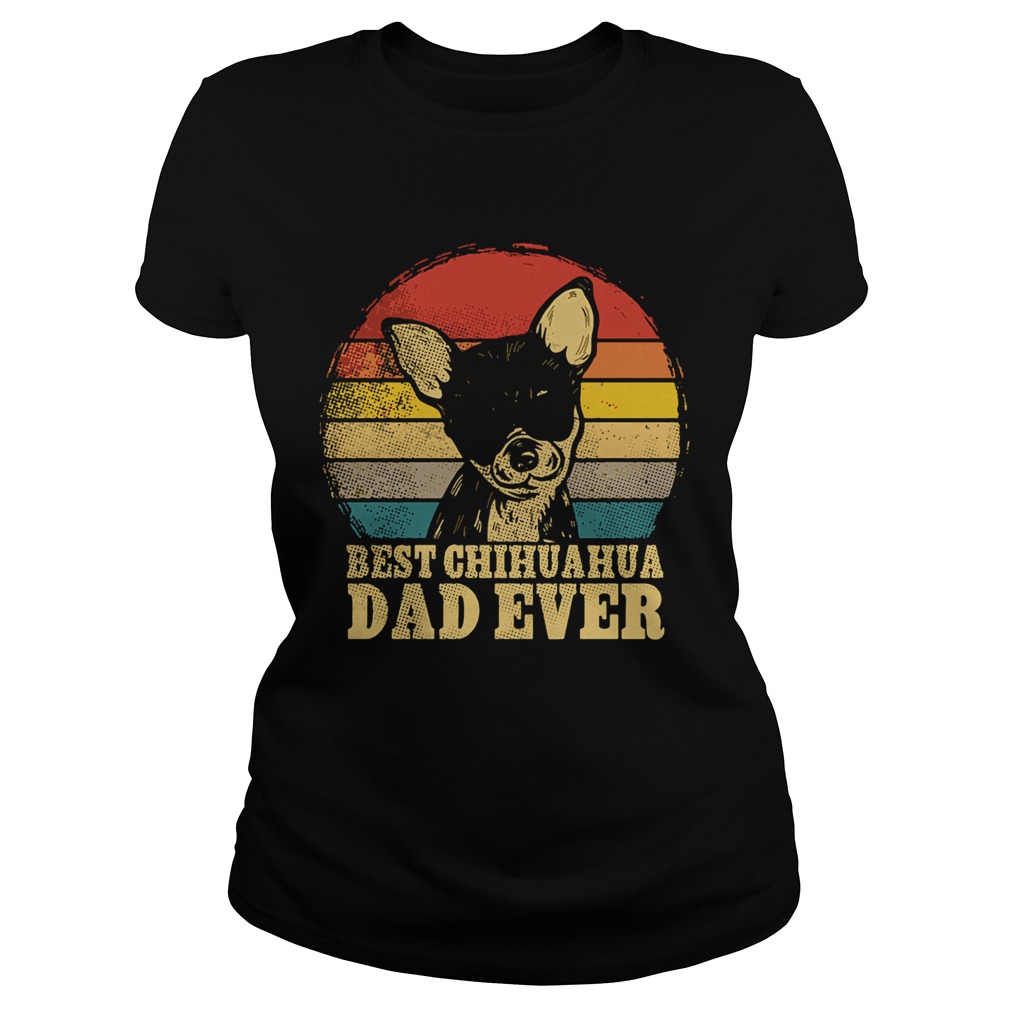 Vintage Best Chihuahua Dad Ever Classic Ladies