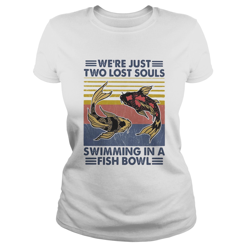 Were just two lost souls swimming in a fish bowl vintage 2020 Classic Ladies