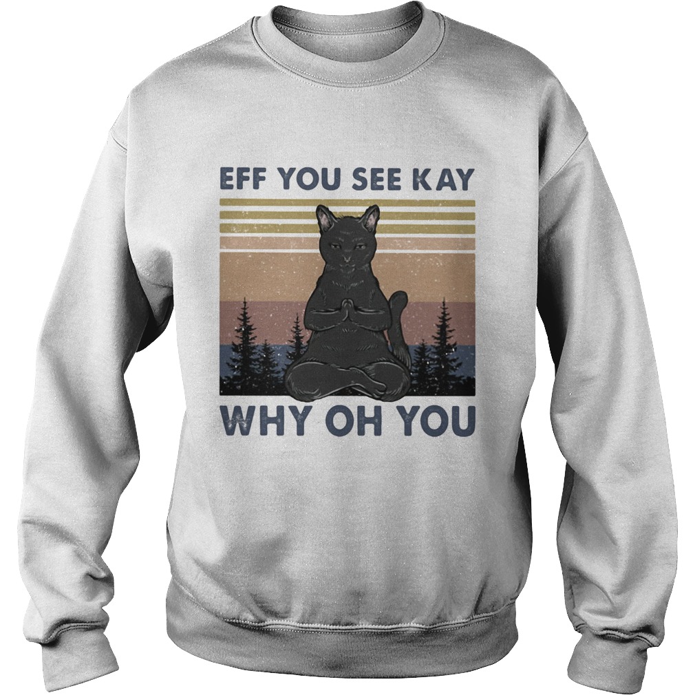 Yoga cat eff you see kay why oh you vintage Sweatshirt