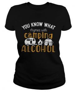 You Know What Rhymes With Camping Alcohol  Classic Ladies