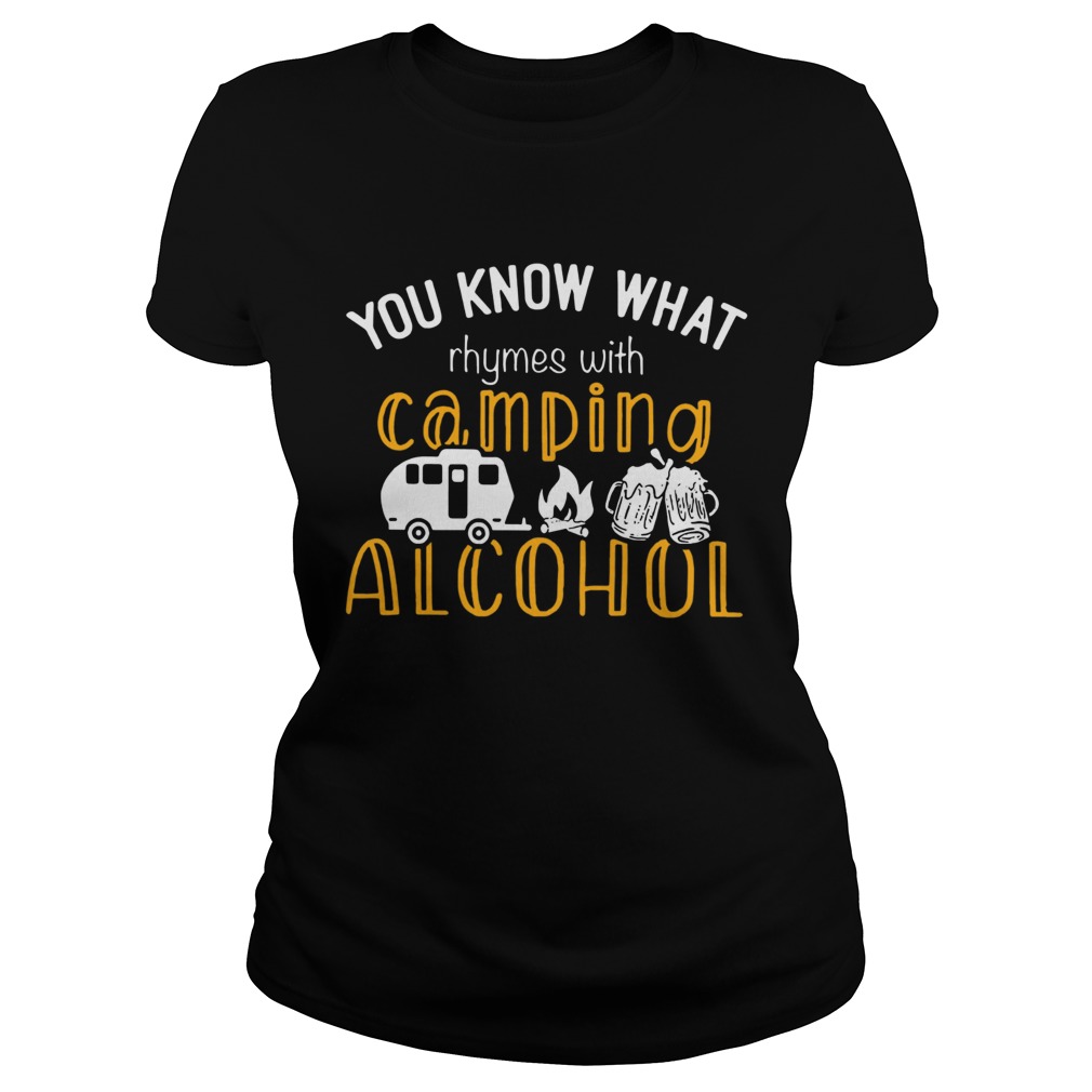 You Know What Rhymes With Camping Alcohol Classic Ladies