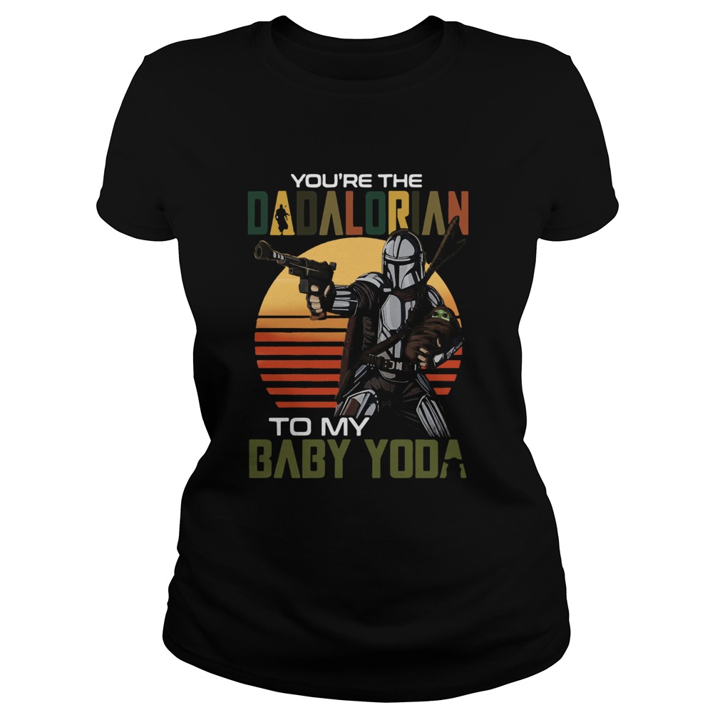 Youre The Dadalorian To My Baby Yoda Vintage Classic Ladies