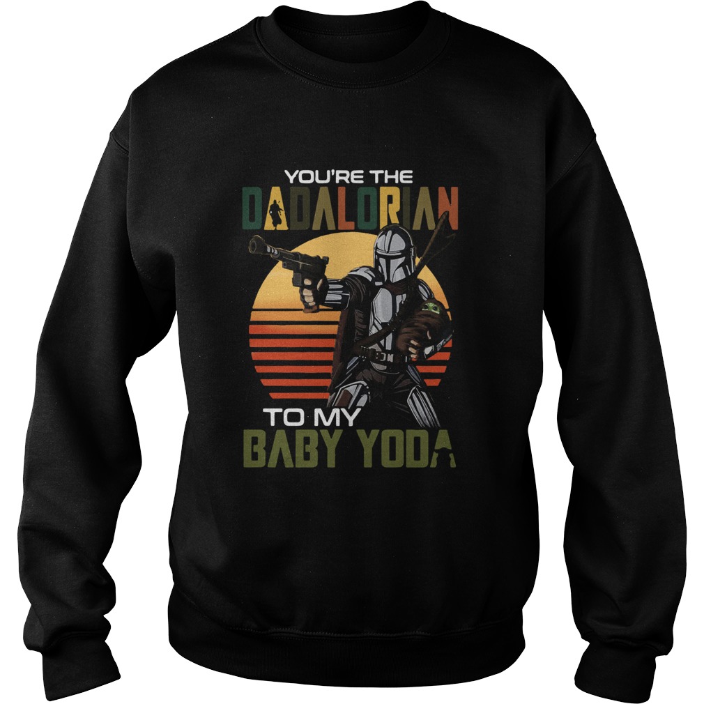 Youre The Dadalorian To My Baby Yoda Vintage Sweatshirt