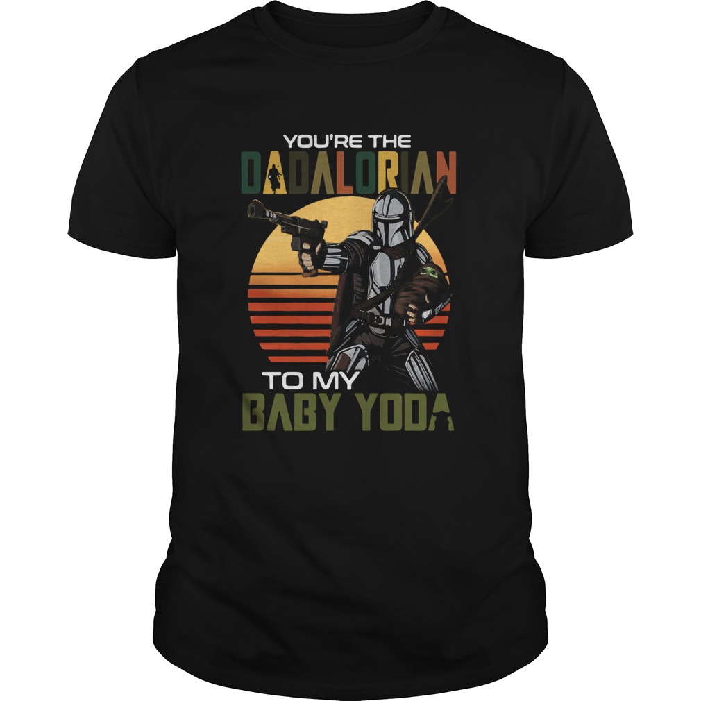 Youre The Dadalorian To My Baby Yoda Vintage shirt