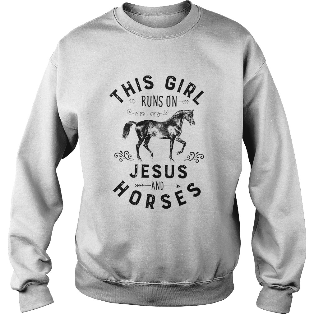 this girl runs on jesus and horses  Sweatshirt