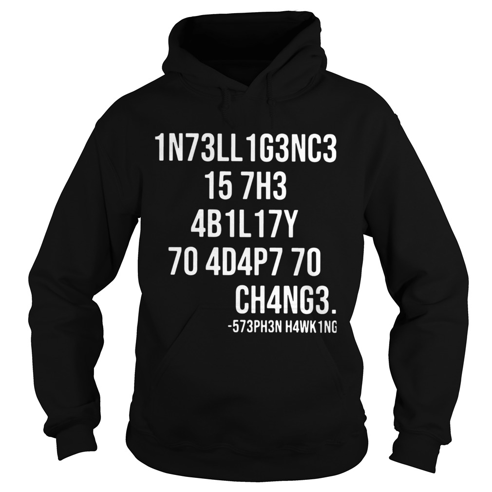 1N73LL1G3NC3 15 7H3 4B1L17Y 70 4D4P7 70 CH4NG3  Hoodie