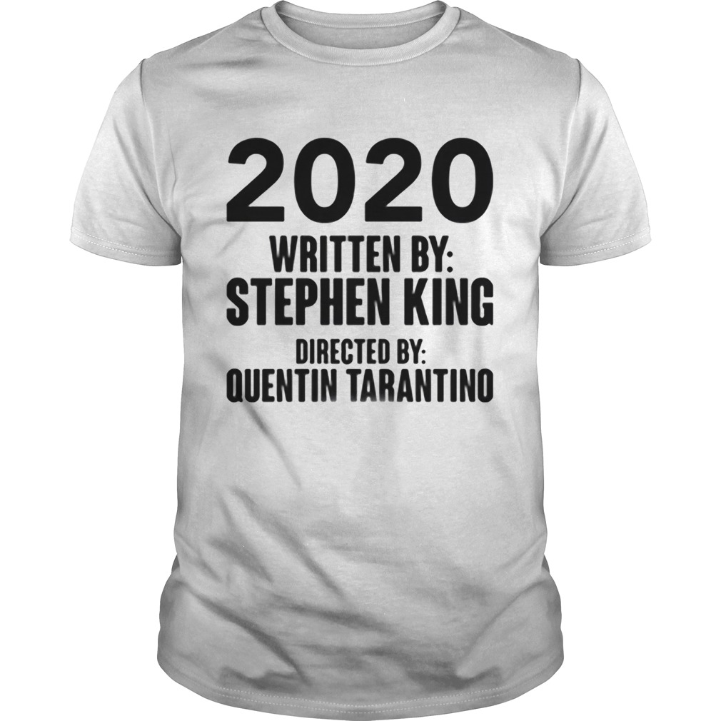 2020 written by stephen king directed by quentin tarantino shirt