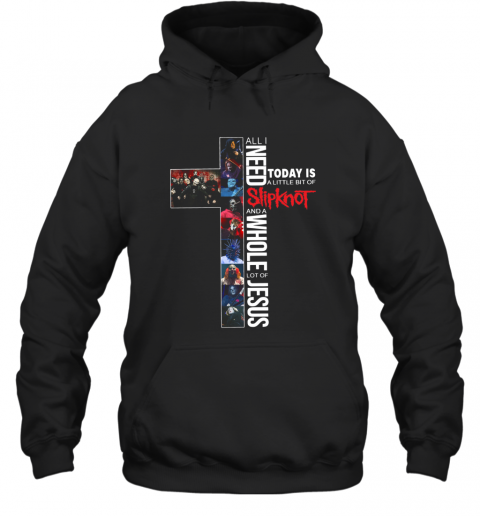 All I Need Today Is A Little Bit Of Slipknot And A Whole Lot Of Jesus T-Shirt Unisex Hoodie