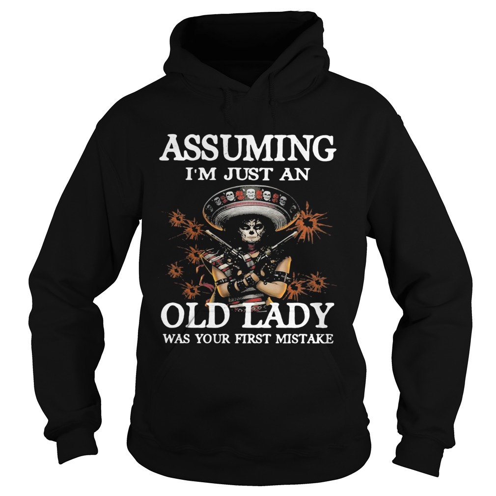 Assuming Im Just An Old Lady Was Your First Mistake Hoodie