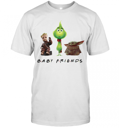 Baby Groot Grinch And Baby Yoda Baby Friends T-Shirt