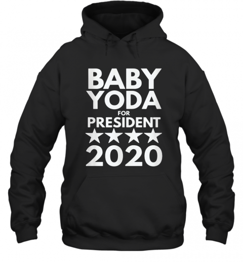 Baby Yoda For President 2020 T-Shirt Unisex Hoodie