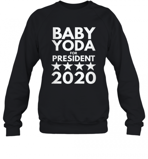 Baby Yoda For President 2020 T-Shirt Unisex Sweatshirt