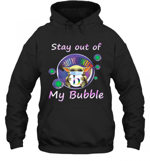 Baby Yoda Mask Hug Beautycounter Stay Out Of My Bubble Covid 19 T-Shirt Unisex Hoodie