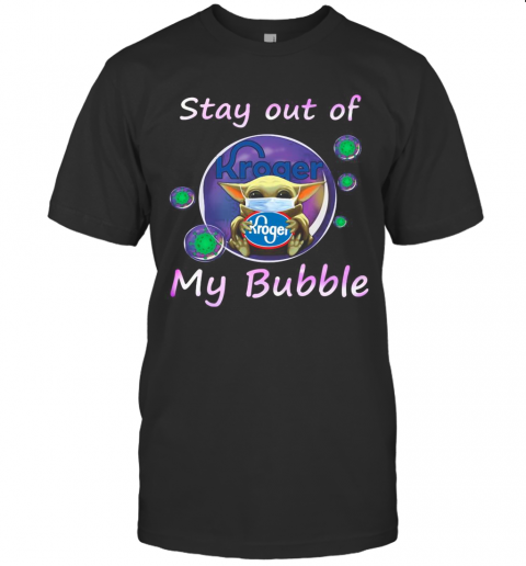 Baby Yoda Mask Hug Kroger Stay Out Of My Bubble Covid 19 T-Shirt