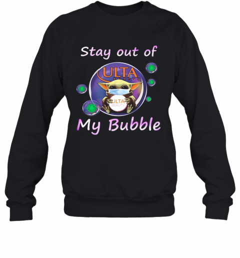 Baby Yoda Mask Hug Ulta Beauty Stay Out Of My Bubble Covid 19 T-Shirt Unisex Sweatshirt